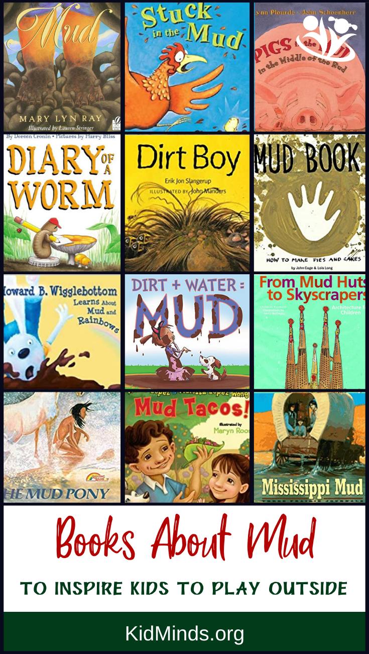 Ooey-gooey, sticky, and all-around fun children’s books about mud to inspire outdoor play and exploration. #kidminds #booksforkids #kidlit #picturebooks #summer #mudplay #mudday