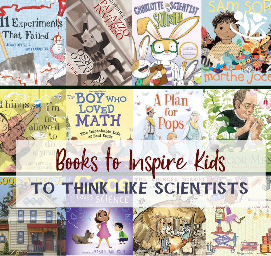 Scientists have a particular way of thinking about the world. Read these books to inspire kids to think like scientists. #kidlit #raisingreaders #youngscientists #STEM #readinglists #laughingkidslearn #books #science4kids