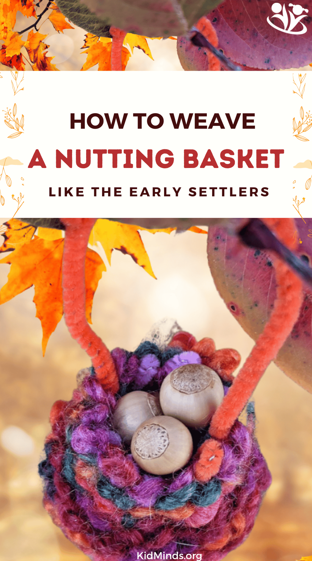 Here is an educational (and surprisingly meditative) activity to do around Thanksgiving to feel like an early settler: weave a nutting basket. #fall #kidsactivities #forkids #history #laughingkidslearn #kidminds #meditation