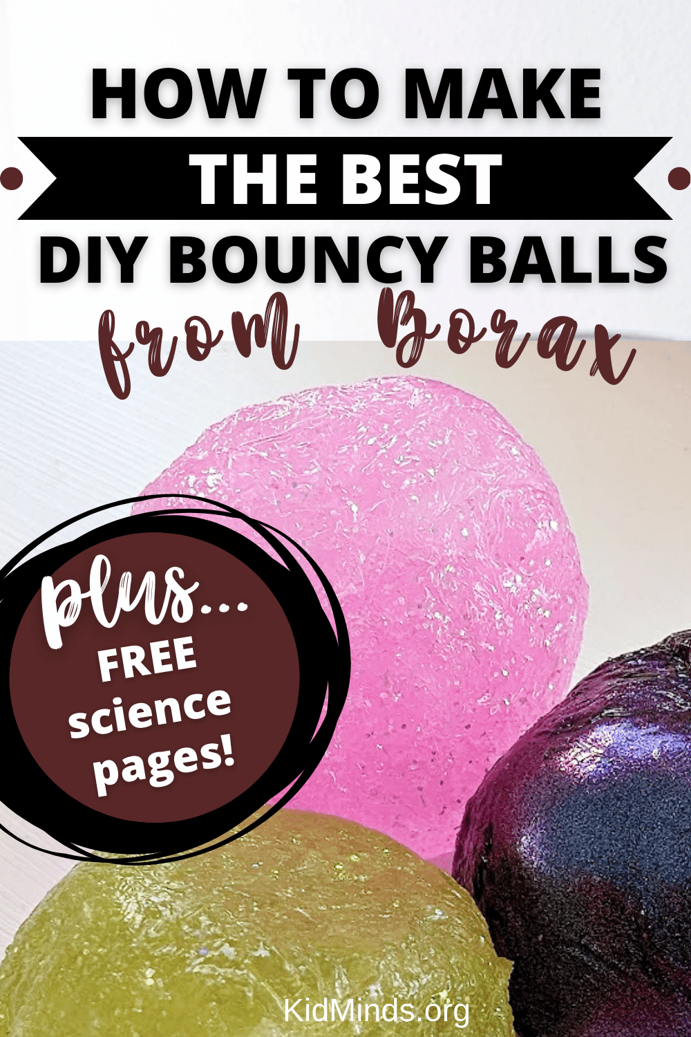 Kids love to play! Making your own bouncy balls (from Borax) is the perfect way to combine play and learning. Plus, these balls are a blast for the whole family. #kidsactivities #laughingkidslearn #earlyeducation #handsonlearning #kidminds #creativekids #borax